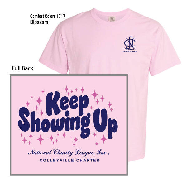 National Charity League Colleyville Chapter "Keep Showing Up" Comfort Colors Tee